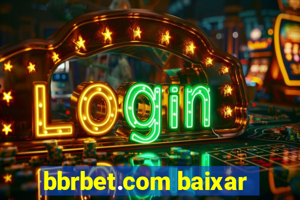 bbrbet.com baixar