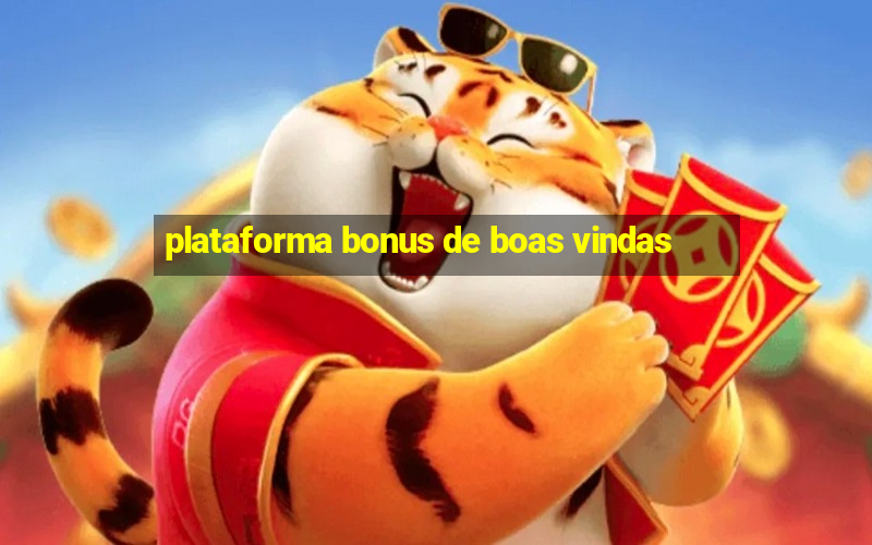 plataforma bonus de boas vindas