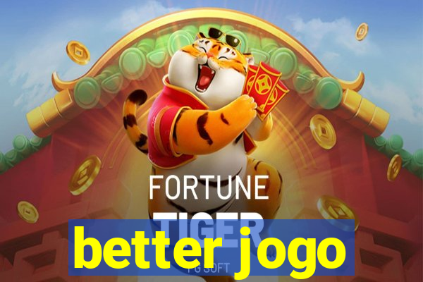 better jogo