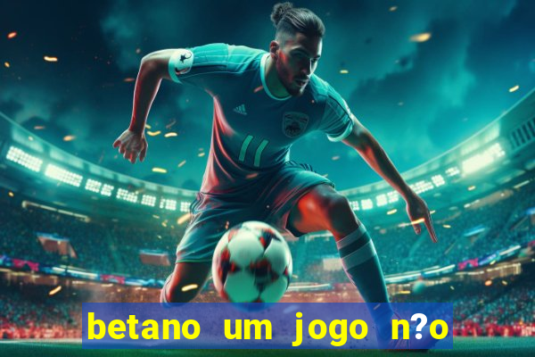 betano um jogo n?o é coberto durante a partida