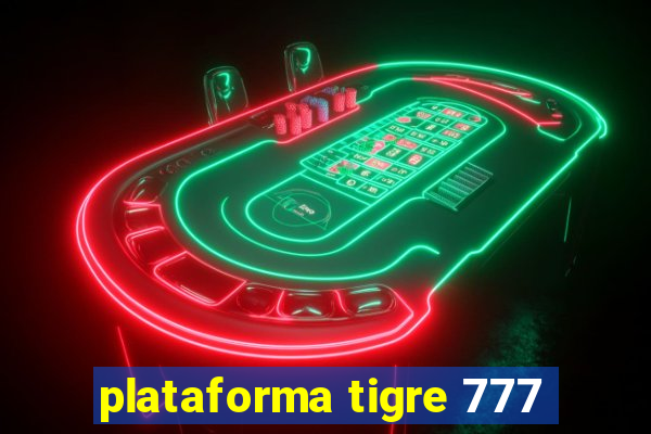 plataforma tigre 777