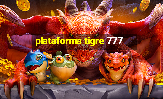 plataforma tigre 777