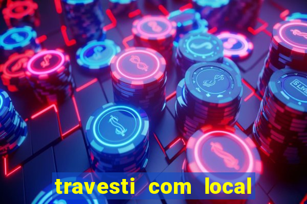 travesti com local porto seguro