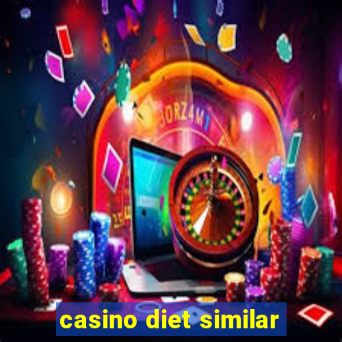 casino diet similar