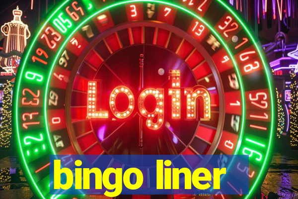 bingo liner