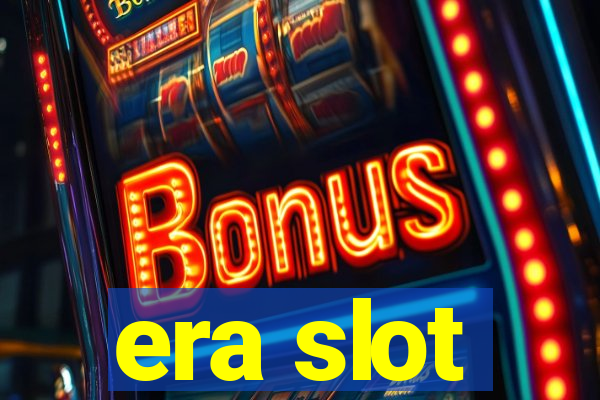 era slot