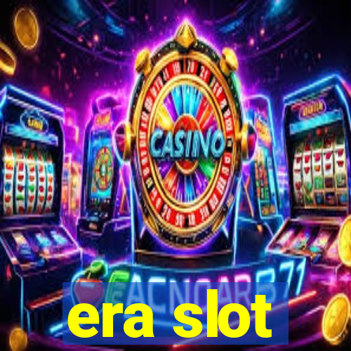 era slot