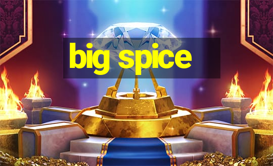 big spice