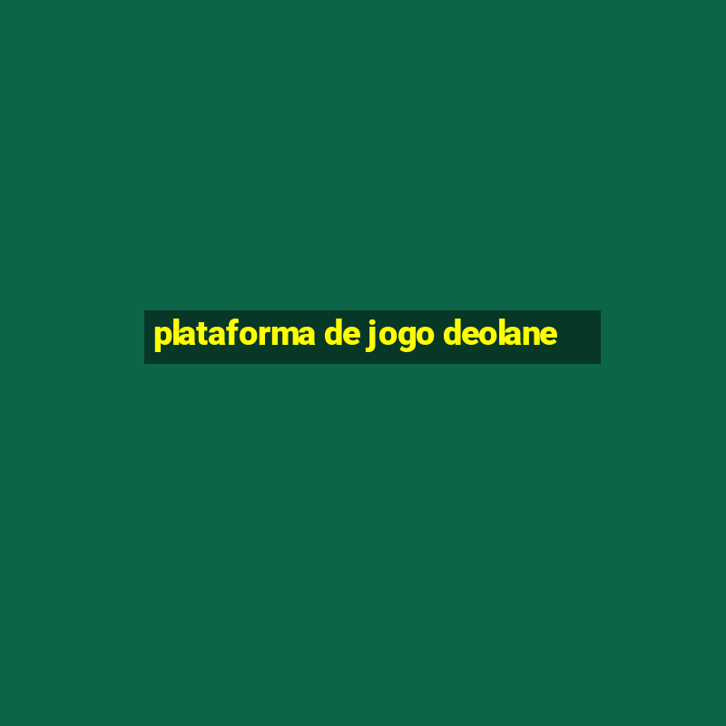 plataforma de jogo deolane