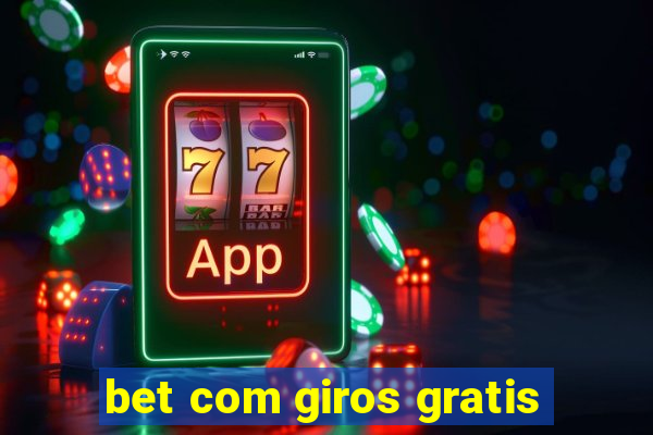 bet com giros gratis