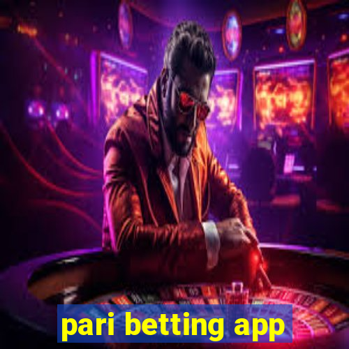 pari betting app