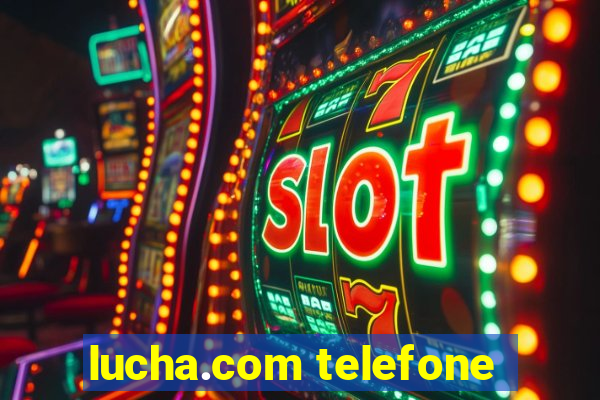 lucha.com telefone