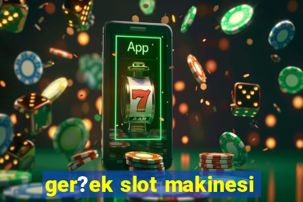 ger?ek slot makinesi