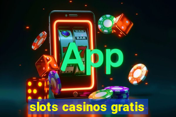 slots casinos gratis