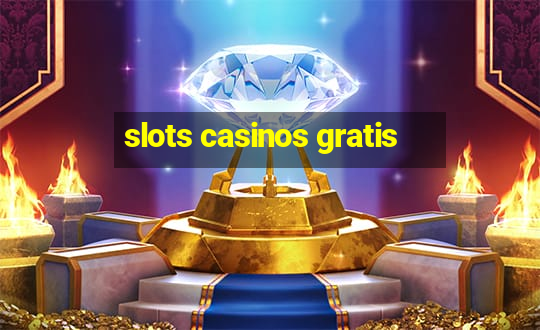 slots casinos gratis