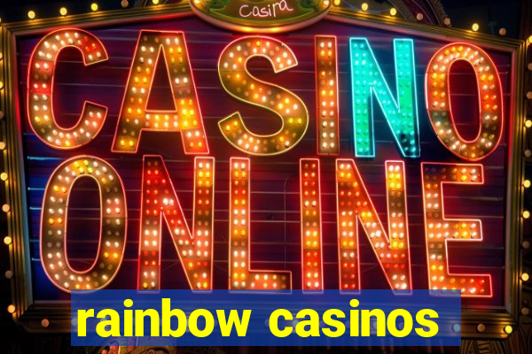 rainbow casinos