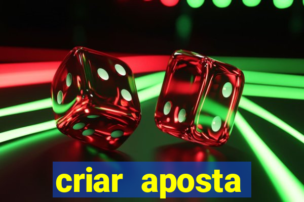 criar aposta estrela bet