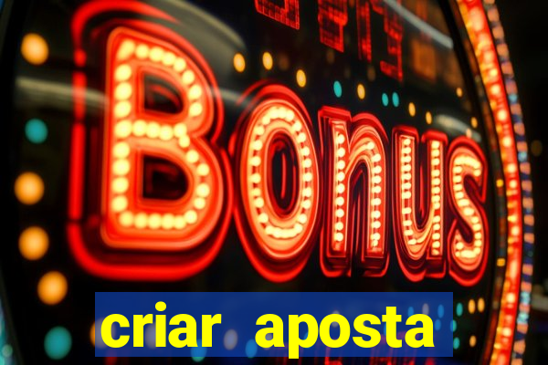 criar aposta estrela bet