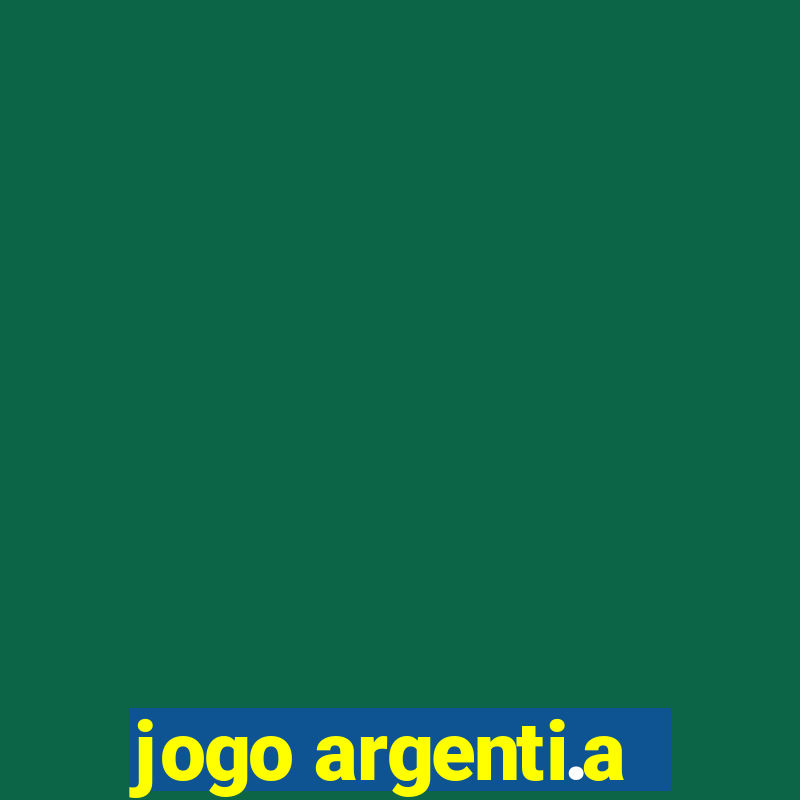 jogo argenti.a