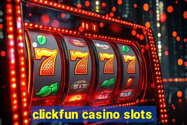 clickfun casino slots