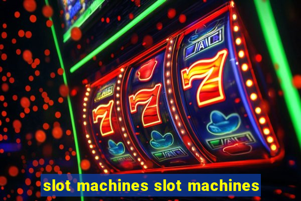 slot machines slot machines