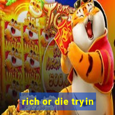 rich or die tryin