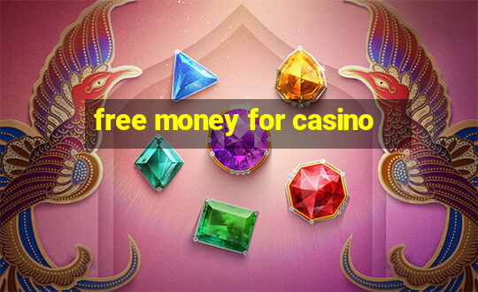 free money for casino