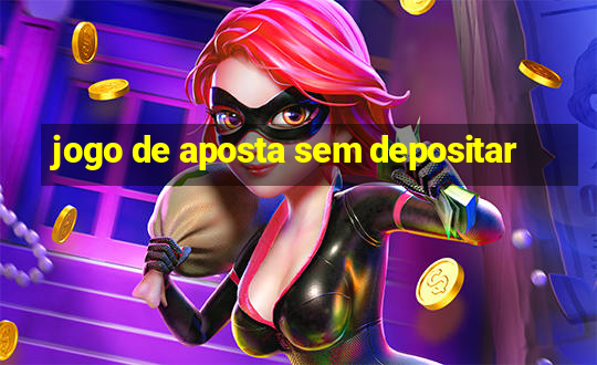 jogo de aposta sem depositar