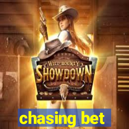 chasing bet