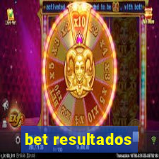 bet resultados