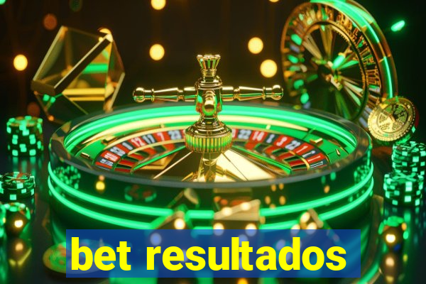 bet resultados