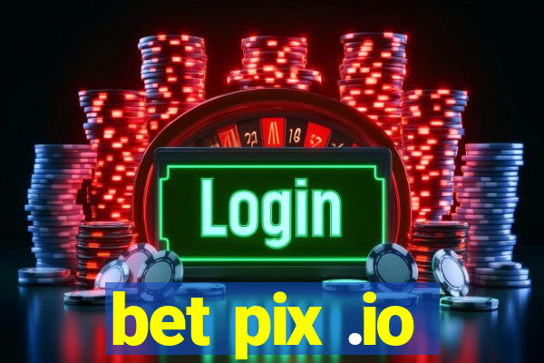 bet pix .io