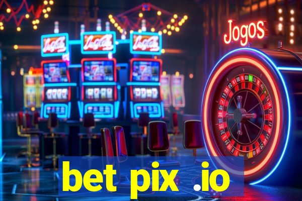 bet pix .io