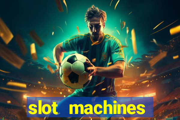 slot machines casino games