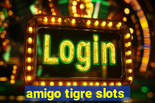 amigo tigre slots