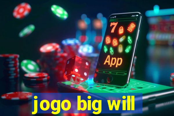 jogo big will