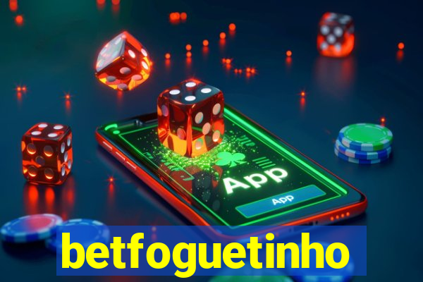 betfoguetinho