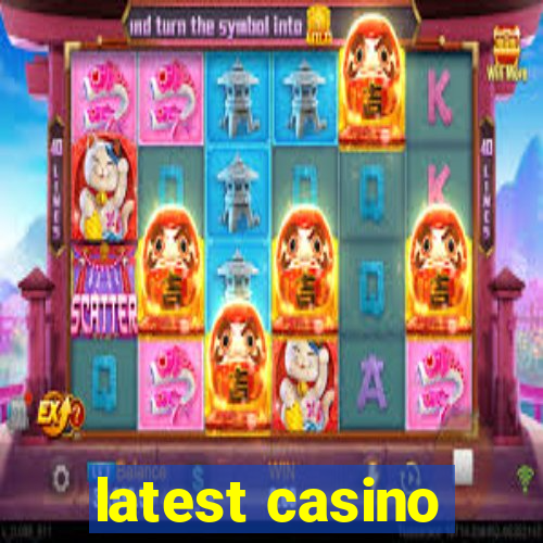 latest casino