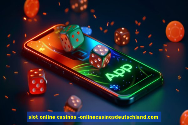 slot online casinos -onlinecasinosdeutschland.com