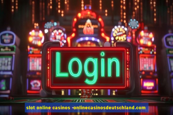 slot online casinos -onlinecasinosdeutschland.com