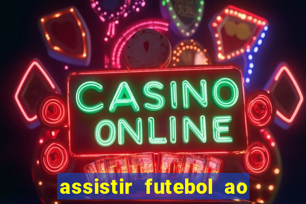 assistir futebol ao vivo sites