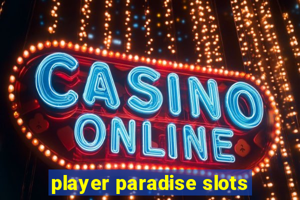 player paradise slots