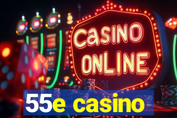 55e casino