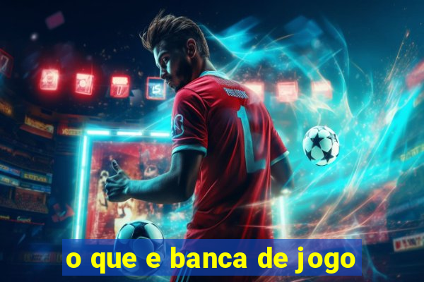 o que e banca de jogo