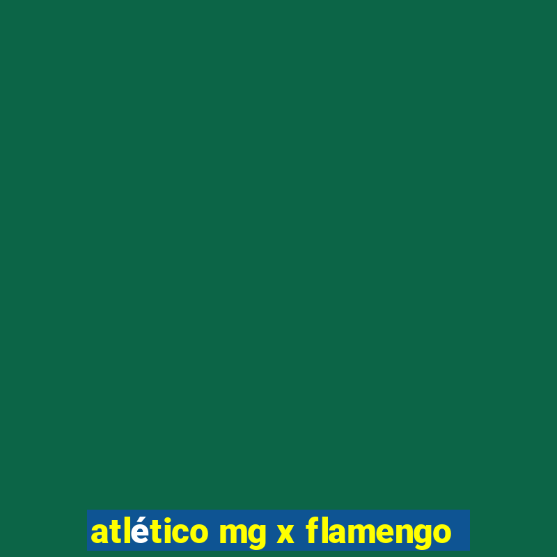 atlético mg x flamengo