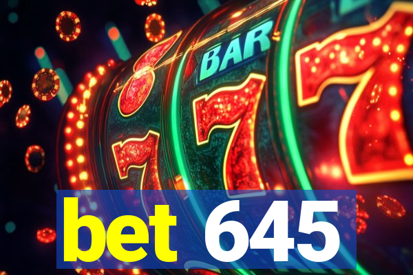 bet 645