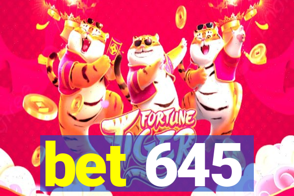 bet 645