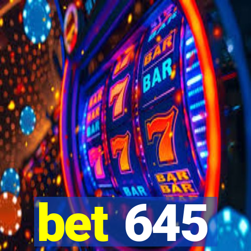 bet 645