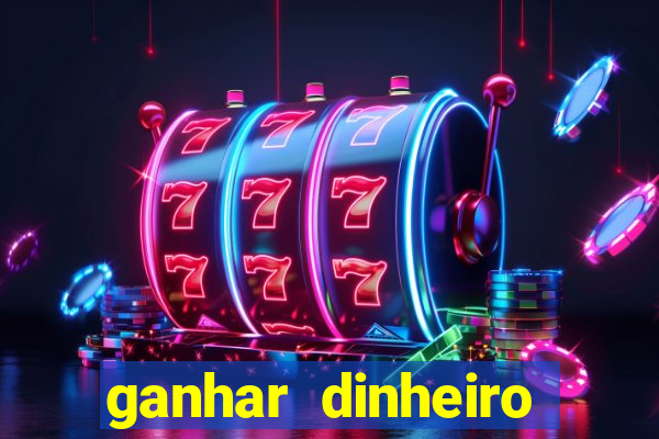 ganhar dinheiro para jogar