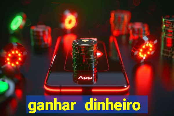 ganhar dinheiro para jogar